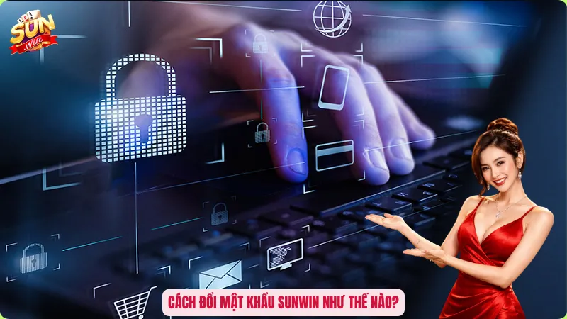 Cách Đổi Mật Khẩu Sunwin – Giải Pháp Bảo Vệ Tài Khoản Tuyệt Đối 2 Cách đổi mật khẩu Sunwin như thế nào?
