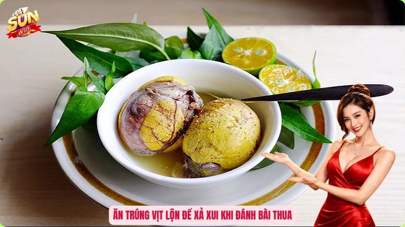 Cách Giải Đen Khi Đánh Bài Thua - Cắt Chuỗi Vận Hạn Cực Nhạy 3 Ăn trúng vịt lộn để xả xui khi đánh bài thua