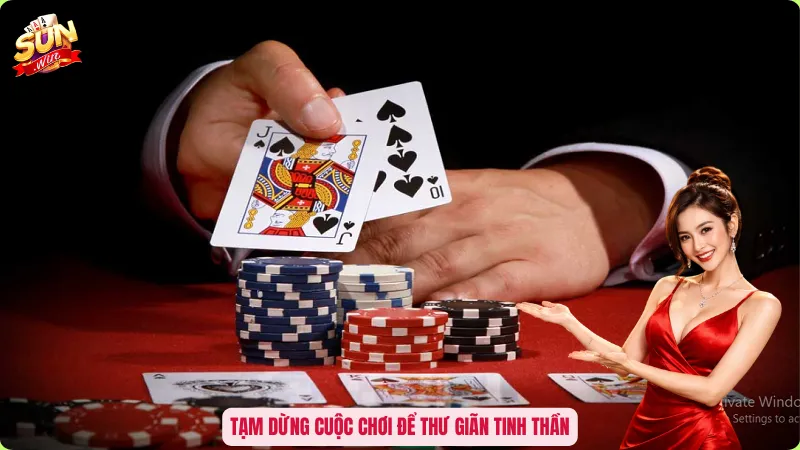 Cách Giải Đen Khi Đánh Bài Thua - Cắt Chuỗi Vận Hạn Cực Nhạy 4 Tạm dừng cuộc chơi để thư giãn tinh thần