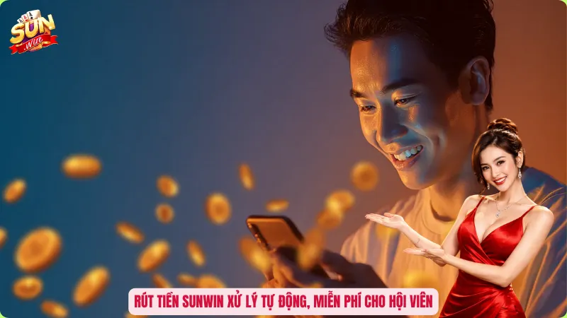 Rút Tiền Sunwin - Bí Quyết Đưa Lợi Nhuận Về Túi Trong Chớp Mắt 5 Rút tiền Sunwin xử lý tự động, miễn phí cho hội viên