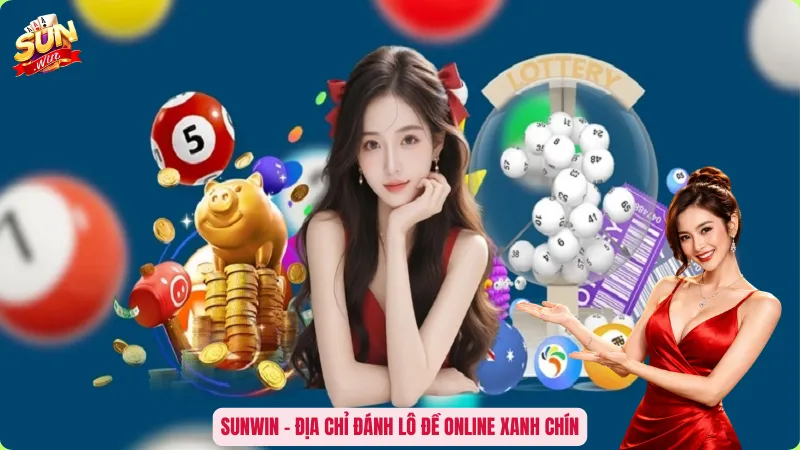 Top Trang Đánh Lô Đề Online Uy Tín - Lựa Chọn Thông Minh Để Về Bờ 3 Sunwin – Địa chỉ trang đánh lô đề online uy tín, xanh chín