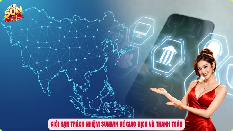 Tuyên bố miễn trừ trách nhiệm 4 Giới hạn trách nhiệm Sunwin về giao dịch và thanh toán