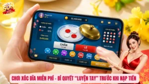 Chơi Xóc Đĩa Miễn Phí - Bí Quyết “Luyện Tay” Trước Khi Nạp Tiền