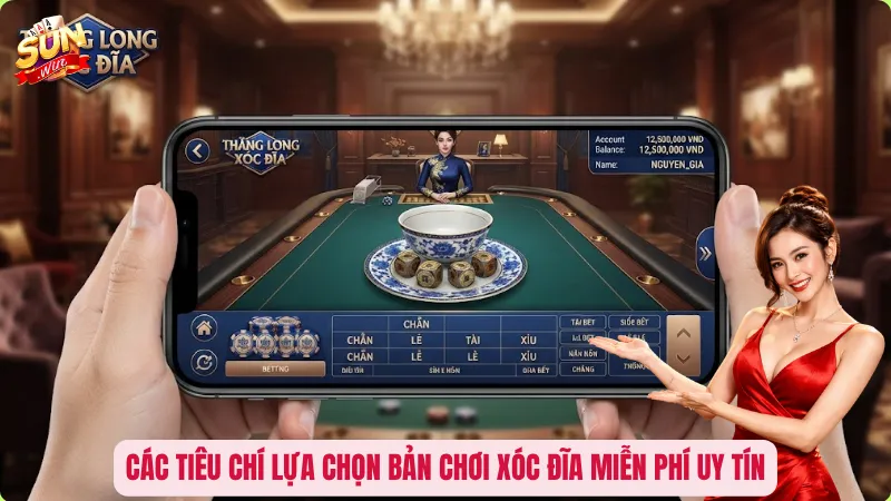 Chơi Xóc Đĩa Miễn Phí - Bí Quyết “Luyện Tay” Trước Khi Nạp Tiền 4 Các tiêu chí lựa chọn bản chơi xóc đĩa miễn phí uy tín