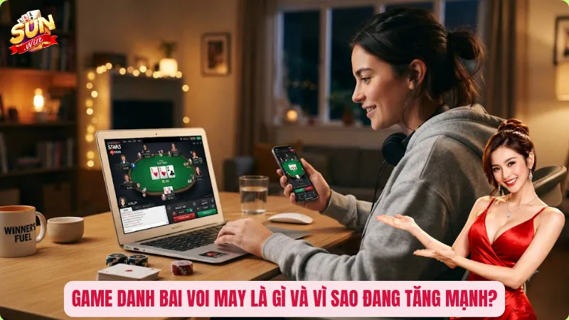 Game Danh Bai Voi May Có Gì Hấp Dẫn? Cách Chọn Phiên Bản Đáng Chơi! 1 Game danh bai voi may là gì và vì sao đang tăng mạnh?