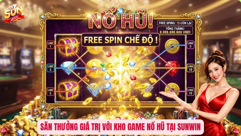 Game Nổ Hũ Uy Tín – Bí Quyết Chọn Đúng Nền Tảng Trước Khi Săn Jackpot 3 Săn thưởng giá trị với kho game nổ hũ tại Sunwin