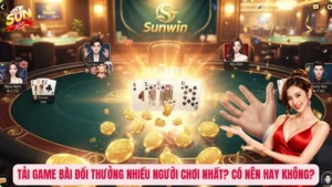 Tải Game Bài Đổi Thưởng Nhiều Người Chơi Nhất? Có Nên Hay Không?